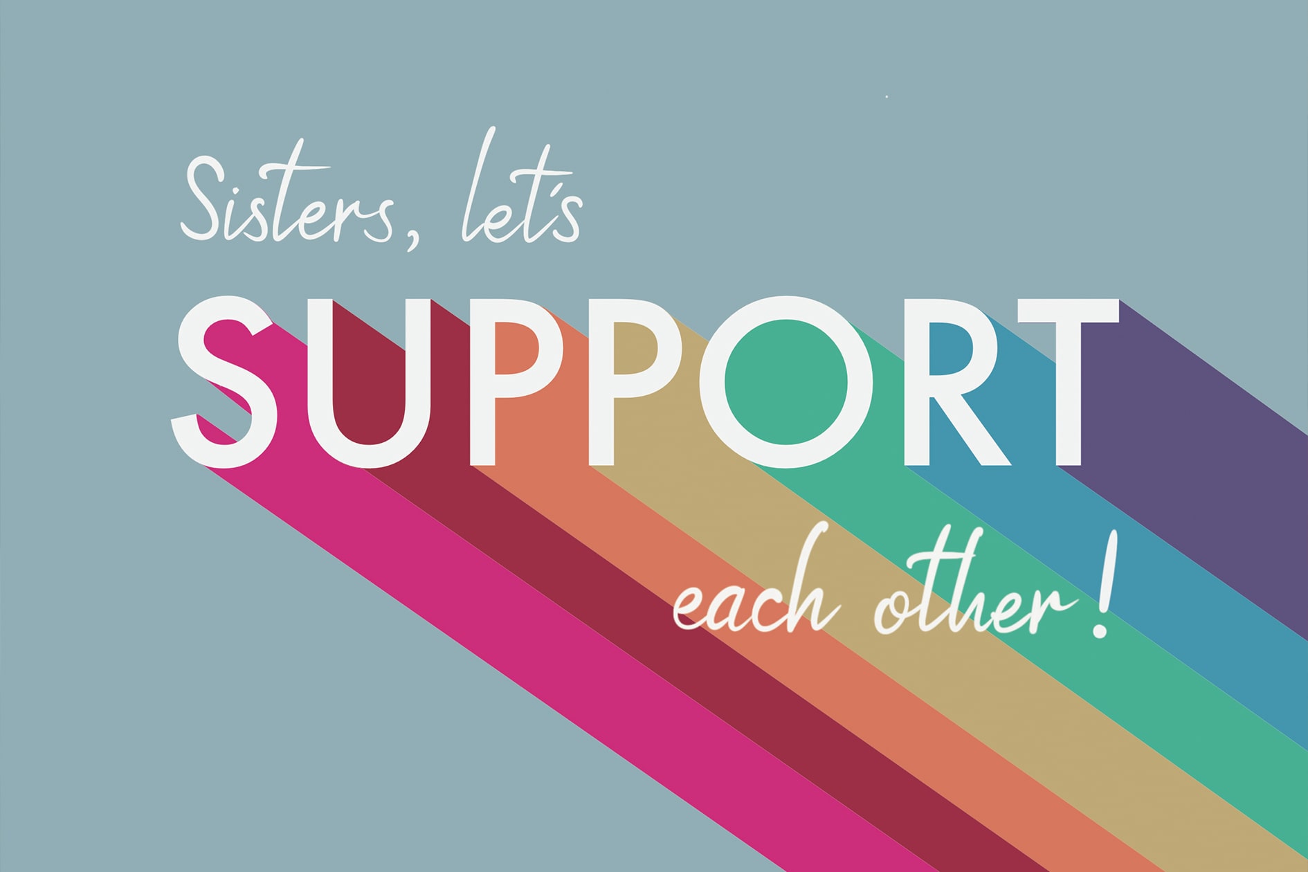 Symbolisches Bild mit den Worten "Sisters, let's support each other" und farbenfrohen Streifen, auf einem blauen Hintergrund.